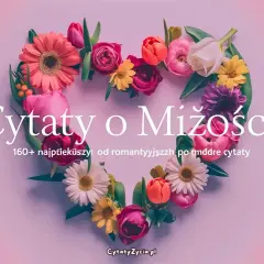 Serce z kwiatów otoczone pąkami róż i tulipanów. Napis "Cytaty o Miłości" i "160+ najpiękniejszych, od romantycznych po mądre cytaty".