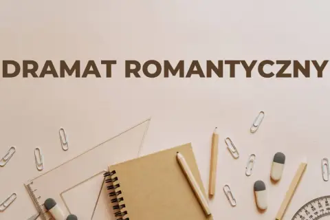 Narzędzia pisarskie i przybory szkolne na jasnym tle, z napisem "DRAMAT ROMANTYCZNY".