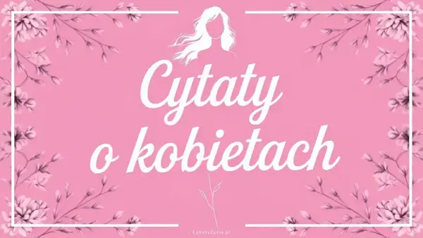 Różowe tło z kwiatami i sylwetką kobiety. Biały napis "Cytaty o kobietach" w ozdobnej czcionce.